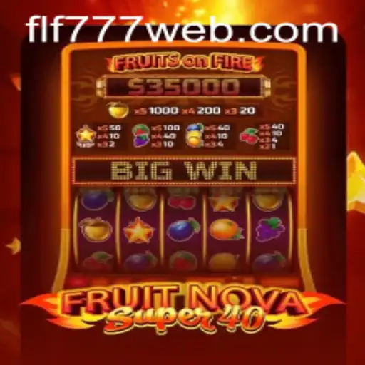 Exploring FruitNovaSuper40: The Ultimate Slot Game Adventure
